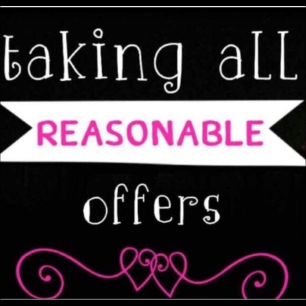 TAKING ALL OFFERS THAT ARE REASONABLE